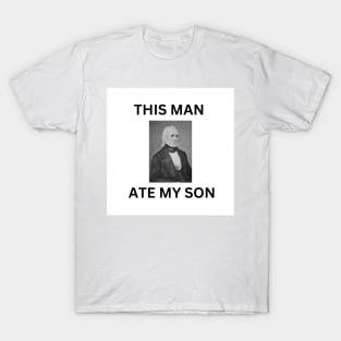 This Man Ate My son T-Shirt